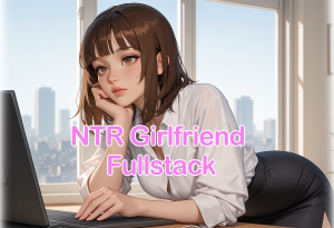 NTR Girlfriend Fullstack – New Version 0.6.0 [NTRNoob]