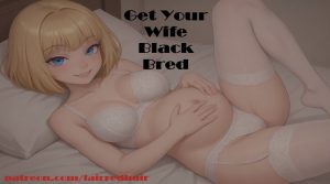 Get Your Wife Black Bred – Act 1 – Version 1.05 [FairRedHair]